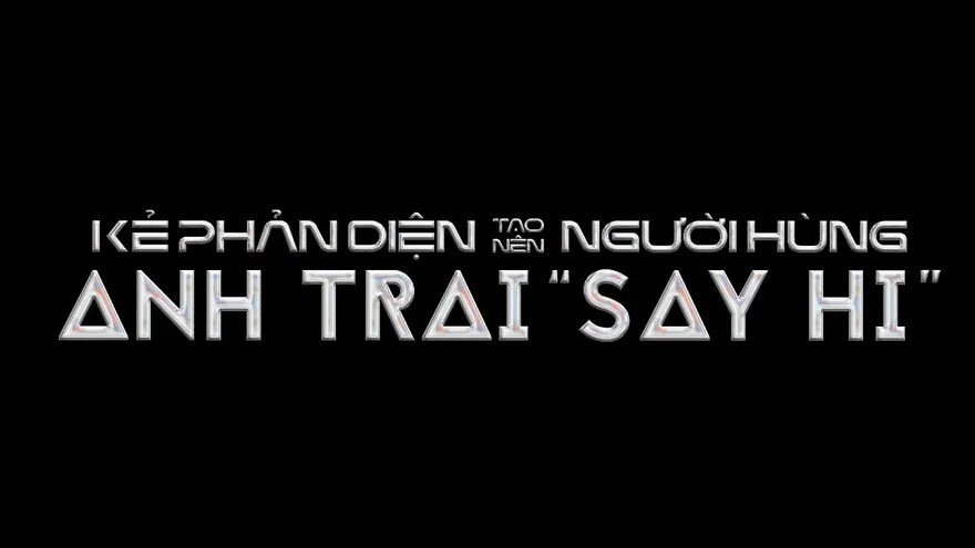 Lịch chiếu phim Anh Trai Say Hi chi tiết, đầy đủ nhất