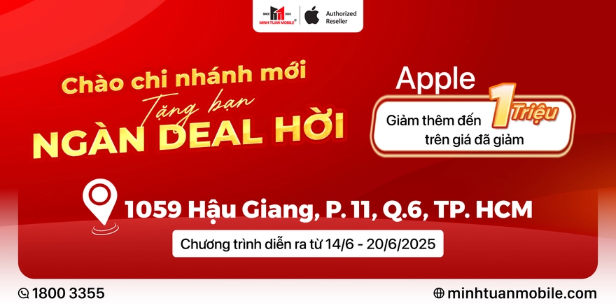 Sale khủng, nhận quà xịn dịp khai trương Minh Tuấn Mobile Quận 6