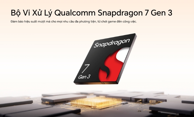 Vi xử lý Qualcomm Snapdragon 7 Gen 3 vượt trội
