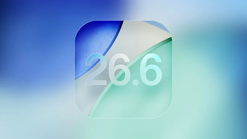 Apple tung ra iOS 26.6 Beta