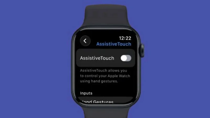 Tổng quan về tính năng AssistiveTouch trên Apple Watch
