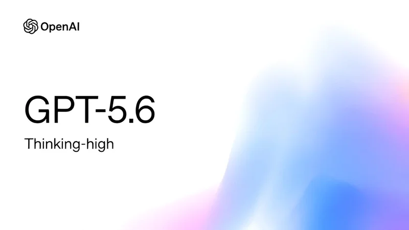 GPT-5.6 là gì?
