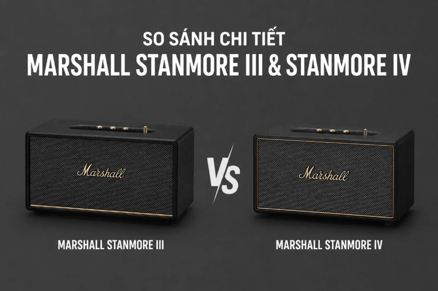 So Sánh Marshall Stanmore III và Stanmore IV