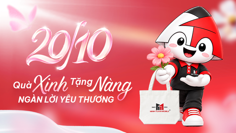 Chương trình 20-10 tại Minh Tuấn Mobile với 50 quà đặc biệt