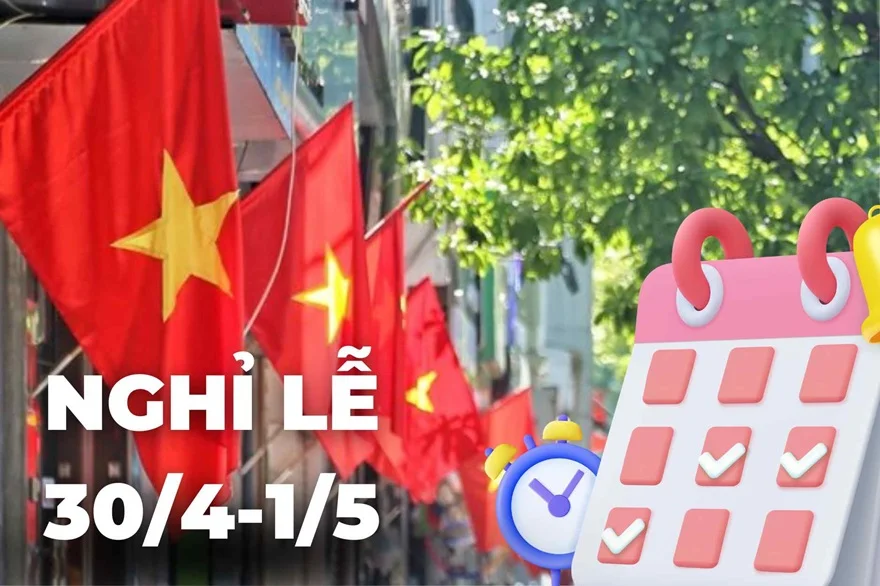 Lịch nghỉ lễ 30.4 - 1.5 mới nhất: Nghỉ 5 ngày liên tục