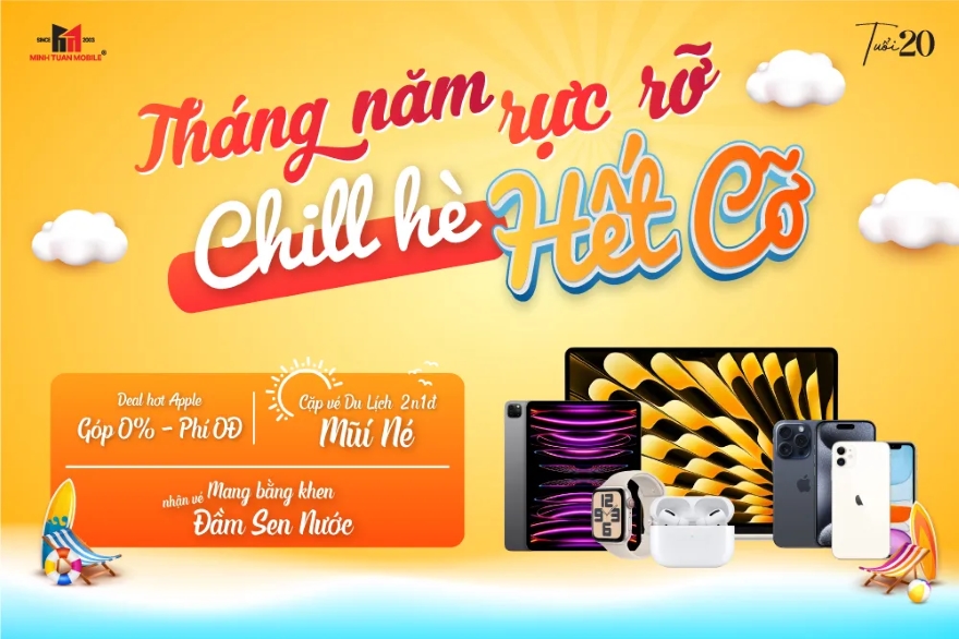 Tháng 5 rực rỡ - Chill hè hết cỡ cùng Minh Tuấn Mobile